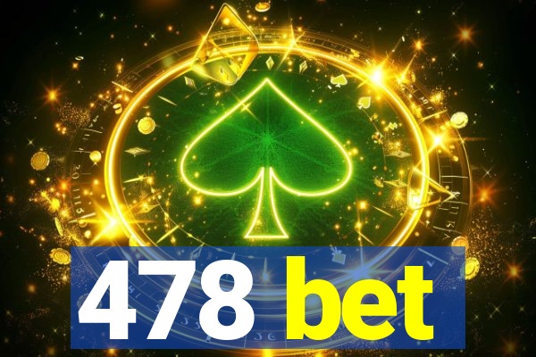 478 bet