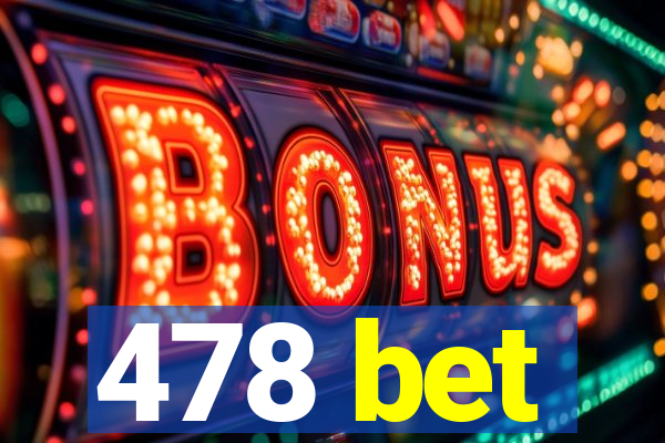 478 bet