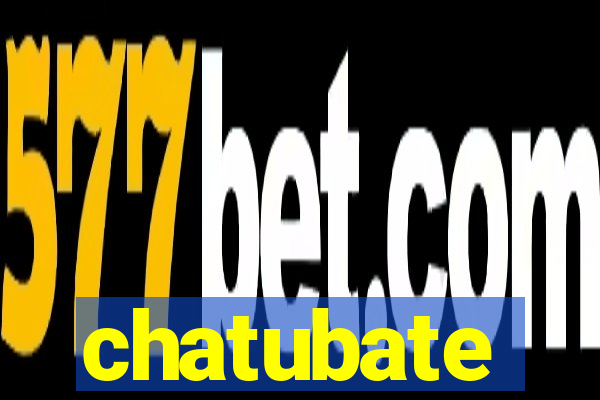 chatubate