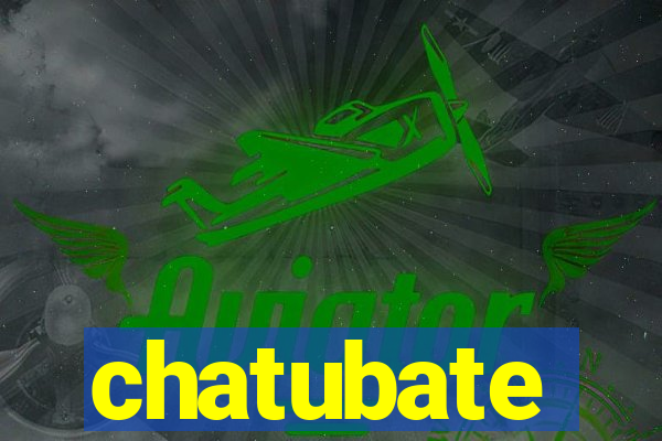 chatubate