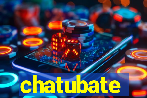 chatubate