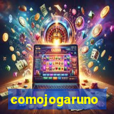 comojogaruno