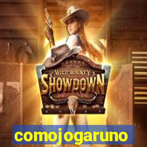 comojogaruno