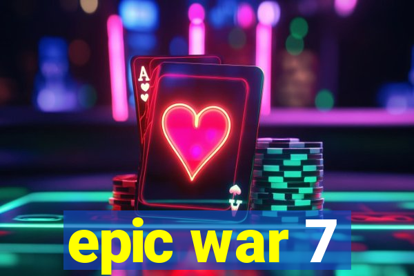 epic war 7