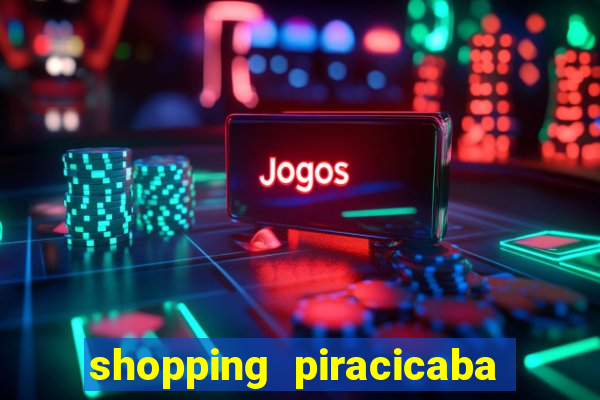 shopping piracicaba - brmalls