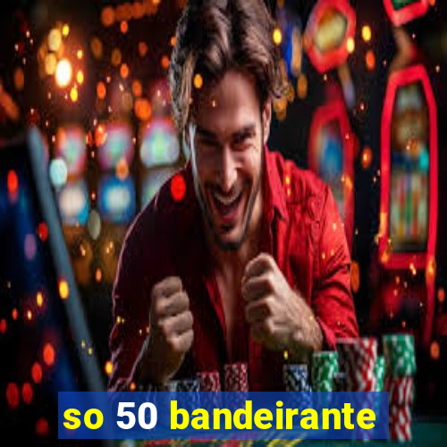 so 50 bandeirante