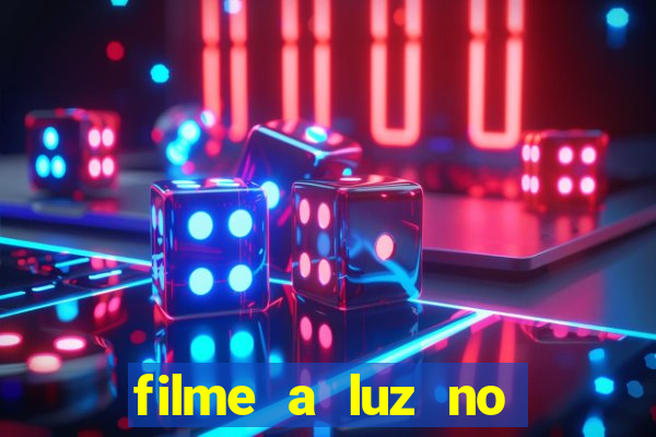 filme a luz no fim do mundo completo dublado