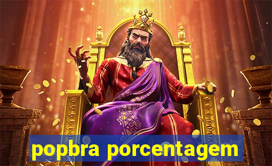 popbra porcentagem