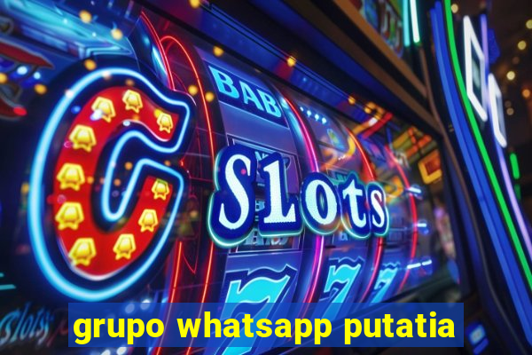 grupo whatsapp putatia