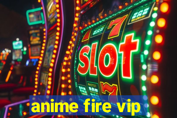 anime fire vip