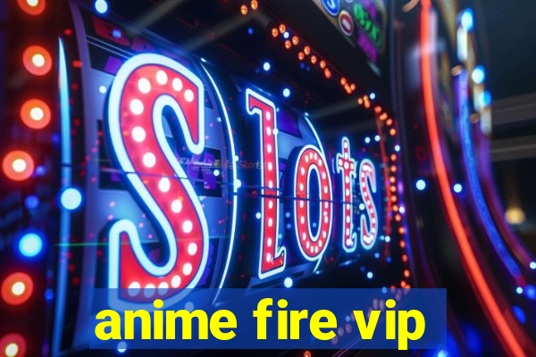 anime fire vip