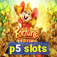 p5 slots