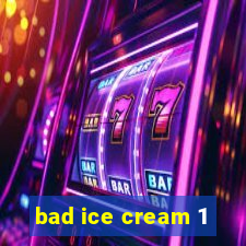 bad ice cream 1