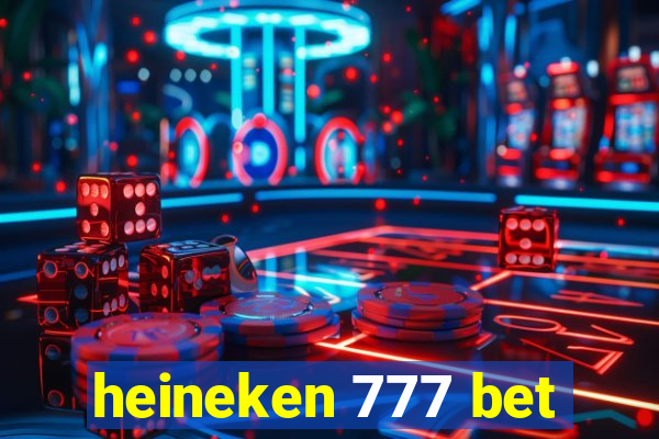 heineken 777 bet