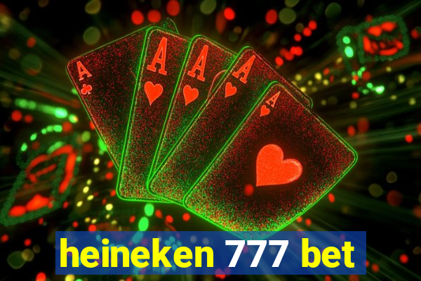 heineken 777 bet