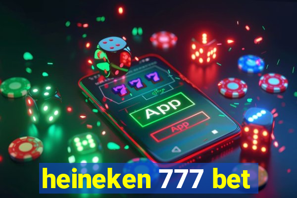 heineken 777 bet