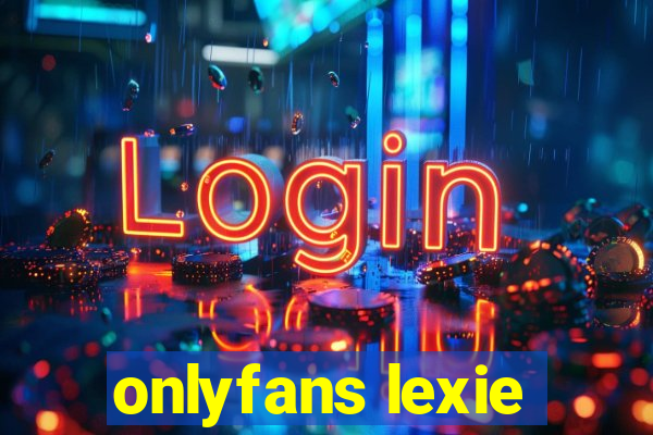 onlyfans lexie