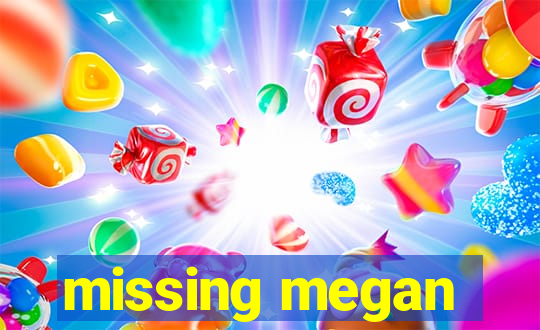 missing megan