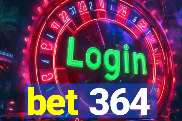 bet 364