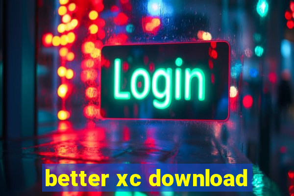 better xc download