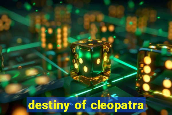 destiny of cleopatra