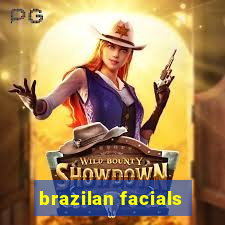 brazilan facials