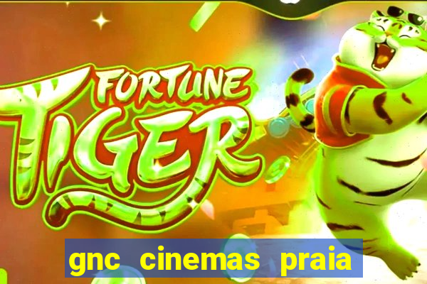 gnc cinemas praia de belas