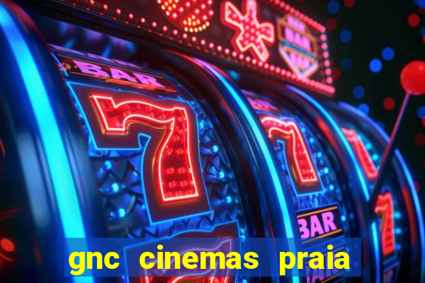 gnc cinemas praia de belas