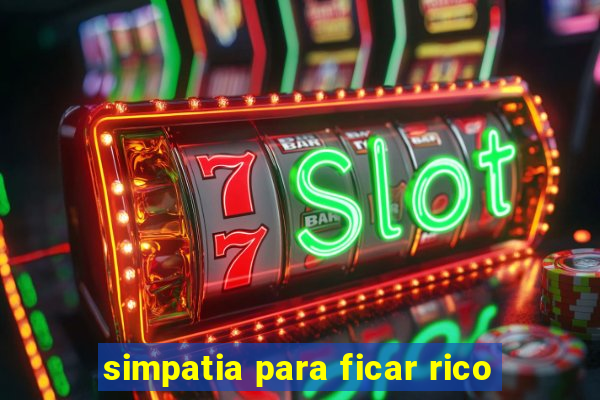 simpatia para ficar rico