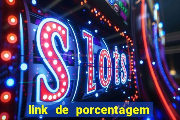 link de porcentagem dos jogos slots