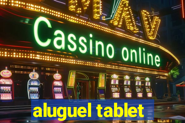 aluguel tablet