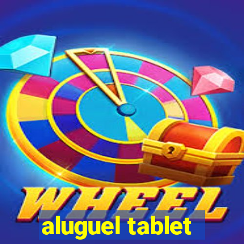 aluguel tablet