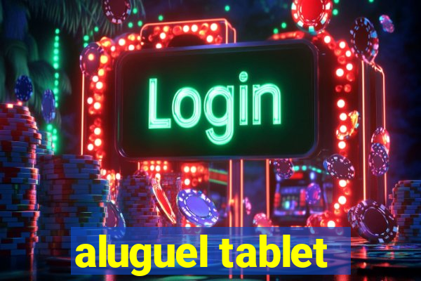 aluguel tablet