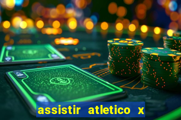 assistir atletico x botafogo ao vivo hd