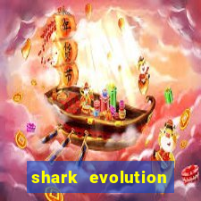 shark evolution dinheiro infinito