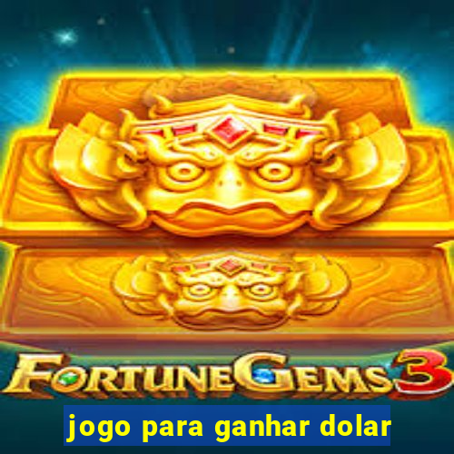 jogo para ganhar dolar