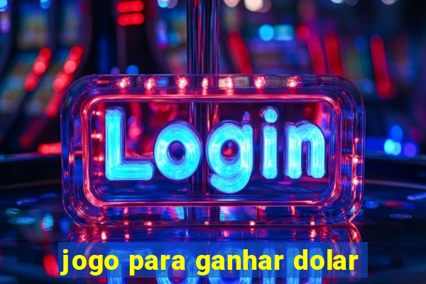 jogo para ganhar dolar