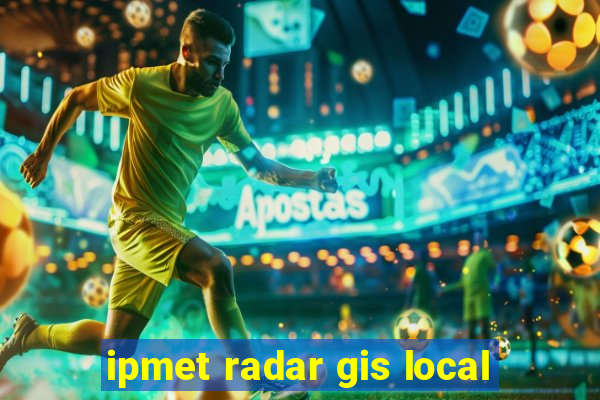 ipmet radar gis local