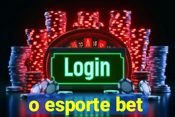 o esporte bet