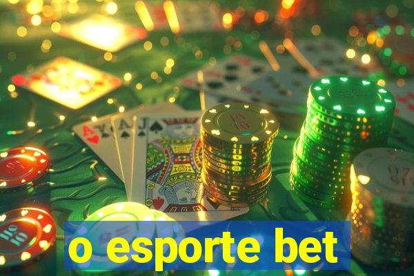 o esporte bet