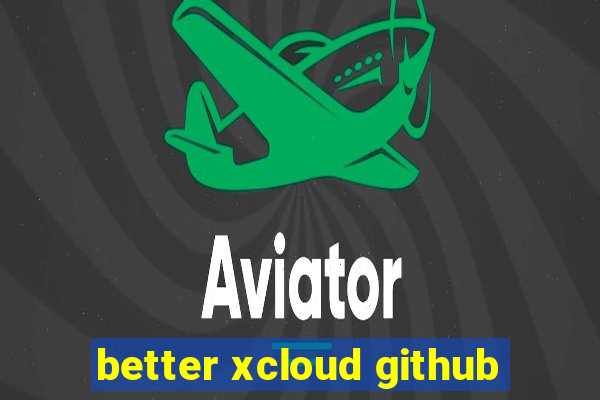 better xcloud github