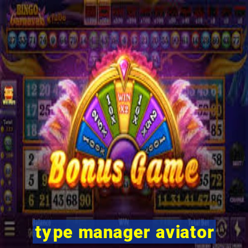 type manager aviator