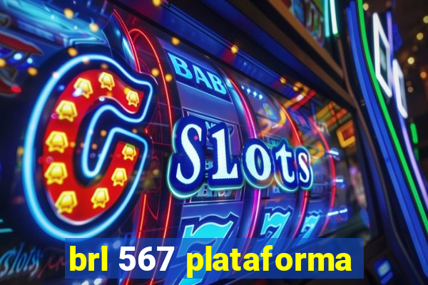 brl 567 plataforma