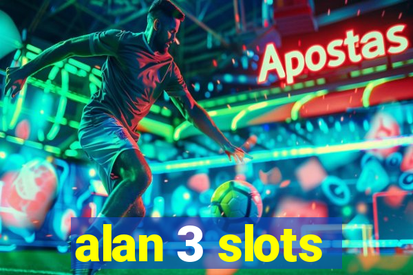 alan 3 slots