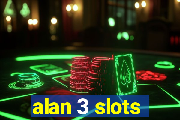 alan 3 slots