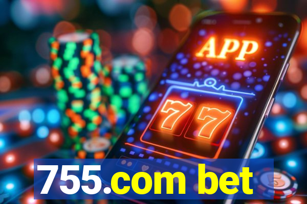 755.com bet