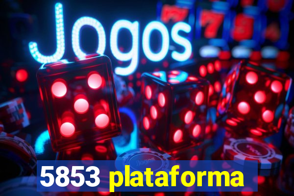 5853 plataforma