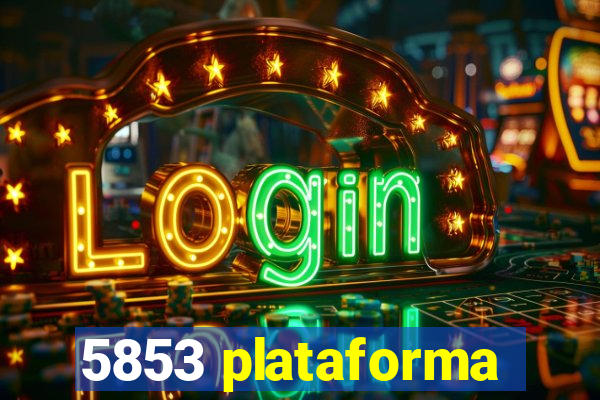 5853 plataforma