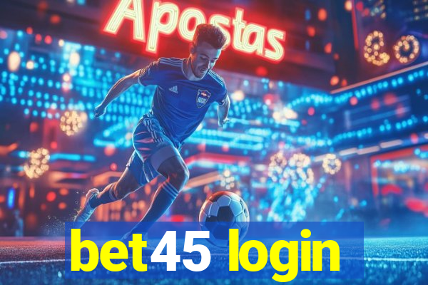 bet45 login