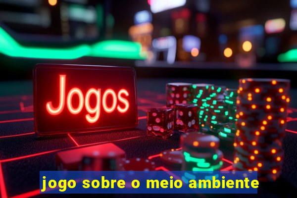 jogo sobre o meio ambiente